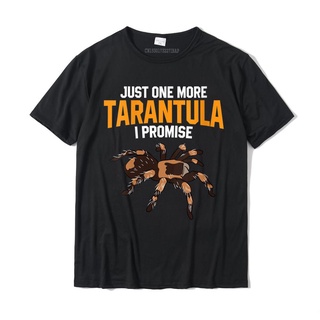 เสื้อยืดลําลอง ผ้าฝ้าย แขนสั้น พิมพ์ลาย Just One More Tarantula I Promise แฟชั่นสําหรับผู้ชาย และผู้หญิงS-5XL