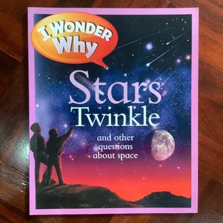 I Wonder Why … Stars Twinkle and other question about space.