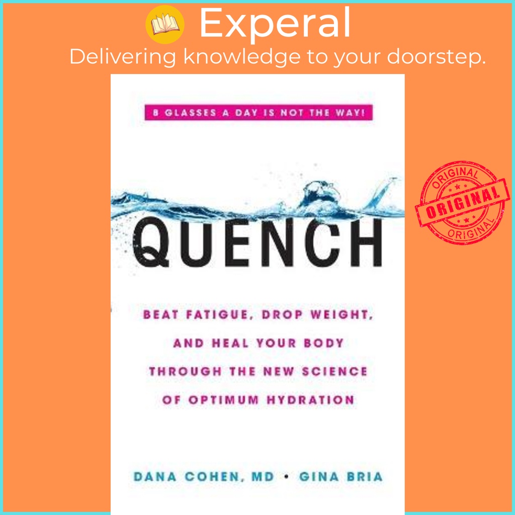 Quench : Beat Fatigue, Drop Weight, และ Heal Your Body Through the New Science of by Dana Cohen (US 