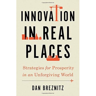 Innovation in Real Places : Strategies for Prosperity in an Unforgiving World