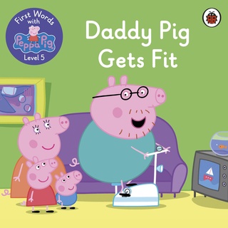 มือ1 พร้อมส่ง FIRST WORDS WITH PEPPA: DADDY PIG GETS FIT (L5)