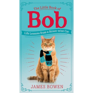 Little Book of Bob : Everyday wisdom from Street Cat Bob