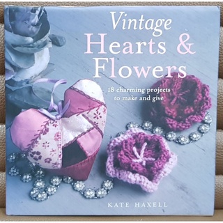 Vintage hearts &amp; flowers 18 charming projects to make and give