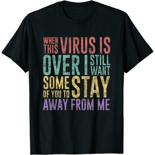 เสื้อยืดผ้าฝ้ายพิมพ์ลายขายดี เสื้อยืด ผ้าฝ้าย พิมพ์ลาย Virus Is Over I Still Want Some Of You To Stay สีดํา สําหรับผู้ชา