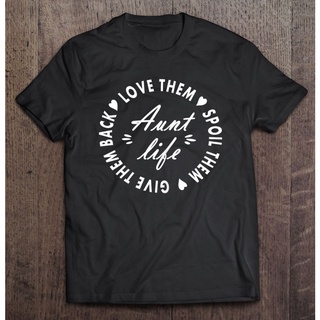 เสื้อยืด พิมพ์ลาย Aunt Life Love Them Spoil Them Give Them Back Auntie สําหรับผู้ชาย