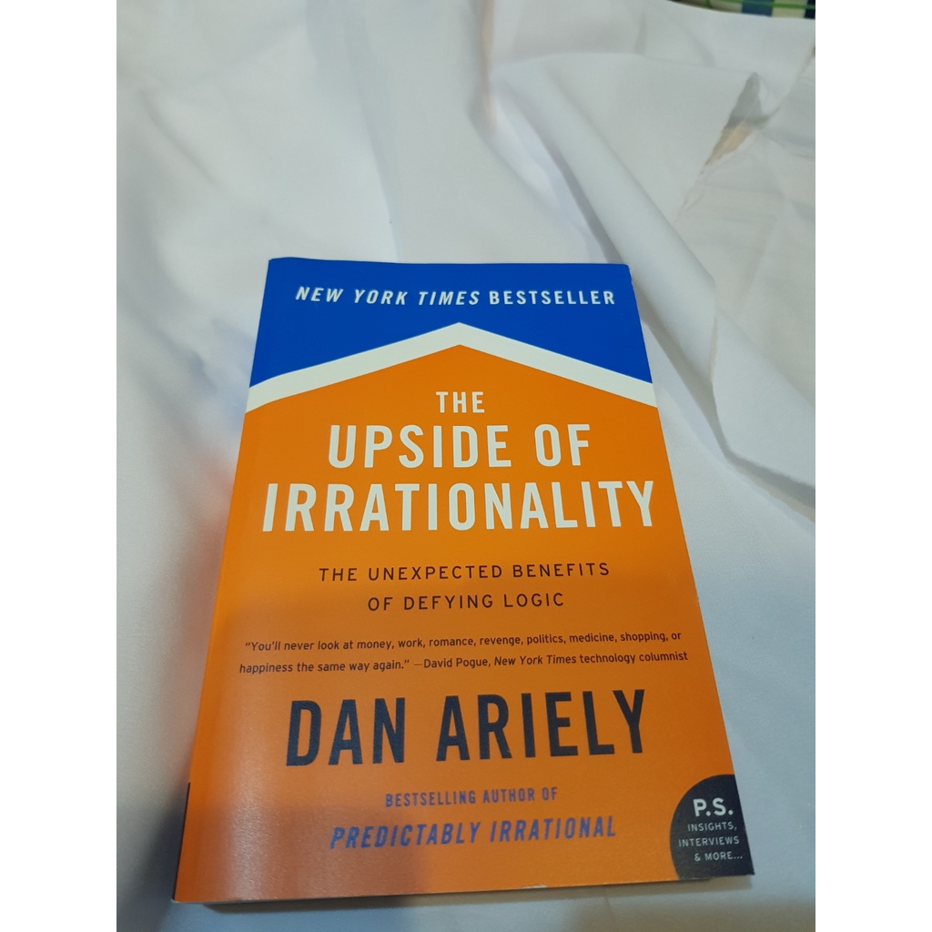 The upside of irrationality: The unexpected benefits of defying logic (Dan Ariely)