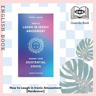 [Querida] หนังสือภาษาอังกฤษ How To Laugh In Ironic Amusement During Your Existential Crisis [Hardcover] by James McCrae