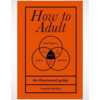 How to Adult : An Illustrated Guide