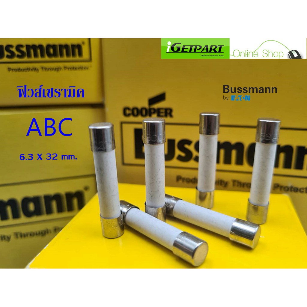ฟิวส์เซรามิค Bussmann ABC 1A - 20A 250V 6.3X32 Fast Acting,Ceramic (1 แพ็ค = 5 ตัว)