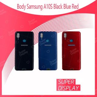 Samsung A10S อะไหล่บอดี้ เคสกลางพร้อมฝาหลัง Body For Samsung A10S อะไหล่มือถือ  สินค้าของพร้อมส่ง Super Display