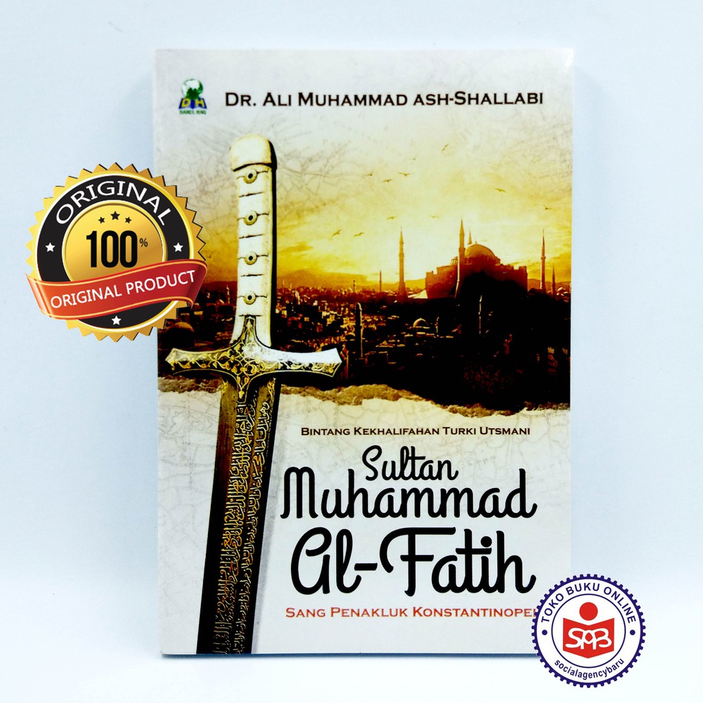 Sulltan Muhammad Al Fatih The Conqueror - Ali Muhammad Ash Shallabi