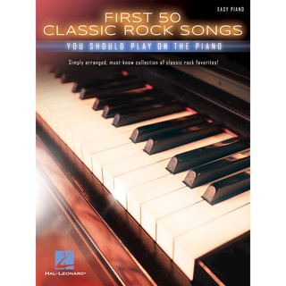 FIRST 50 CLASSIC ROCK SONGS YOU SHOULD PLAY ON PIANO (HL00195619)