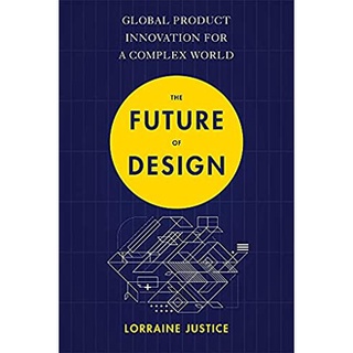 The Future of Design : Global Product Innovation for a Complex World หนังสือภาษาอังกฤษมือ1(New) ส่งจากไทย