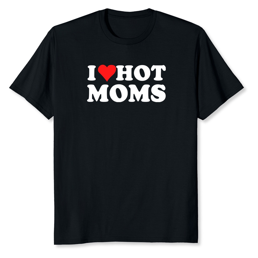 100 Cotton I Love Hot Moms Funny Red Heart Love Moms T Shirt Shopee Thailand