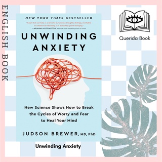 [Querida] หนังสือภาษาอังกฤษ Unwinding Anxiety : Train Your Brain to Heal Your Mind by Judson Brewer