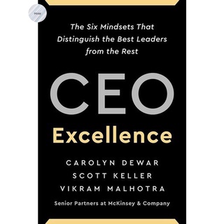 CEO EXCELLENCE : THE SIX MINDSETS THAT DISTINGUISH THE BEST LEADERS FROM THE REST