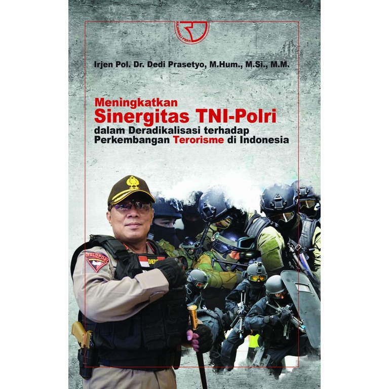 รวม TNI-POLIR SYNERGY – IRJEN POL ดร. DEDI PRASETYO, MM, MSI, MM