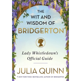 หนังสือภาษาอังกฤษ The Wit and Wisdom of Bridgerton: Lady Whistledowns Official Guide (The Bridgertons) by Julia Quinn