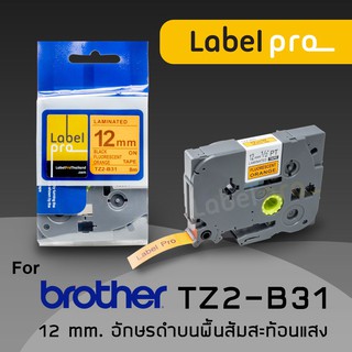 เทปพิมพ์ อักษร ฉลาก เทียบเท่า Label Pro สำหรับ Brother TZe-B31 TZeB31 TZe B31 (TZ2-B31) 12 มม. พื้นสีส้มอักษรสีดำ