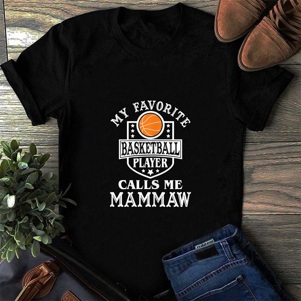 Y Favorite Basketball Player Calls Me Mammaw Basketball T-Shirt