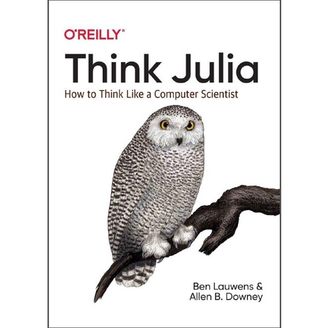 Allen Downey, Ben Lauewens - Think Julia_ วิธีคิดเหมือนนักวิทยาศาสตร์คอมพิวเตอร์-O& 39;REILLY (2019)