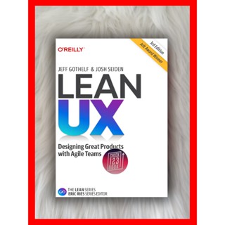 Lean UX รุ่นที่สาม (รุ่นที่ 3 ล่าสุด) โดย Jeff Gothelf &amp; Josh Seiden - HARDCOVER