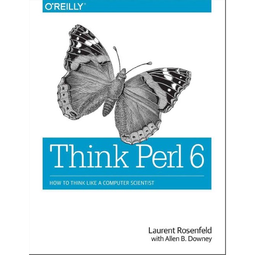 Laurent Rosenfeld_ Allen B. Downey - Think Perl 6_ วิธีคิดเหมือนนักวิทยาศาสตร์คอมพิวเตอร์-O& 39; Rei