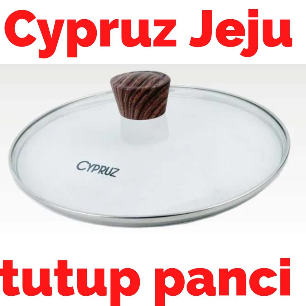 CYPRUZ GLASS PAN LID 16cm / 18CM / 20CM / 24CM / 30CM