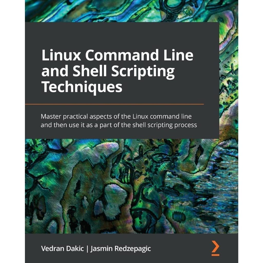 Linux Command Line and Shell Scripting Techniques: ด้านปฏิบัติของสายคําสั่ง Linux และใช้เป็นส่วนกระบ