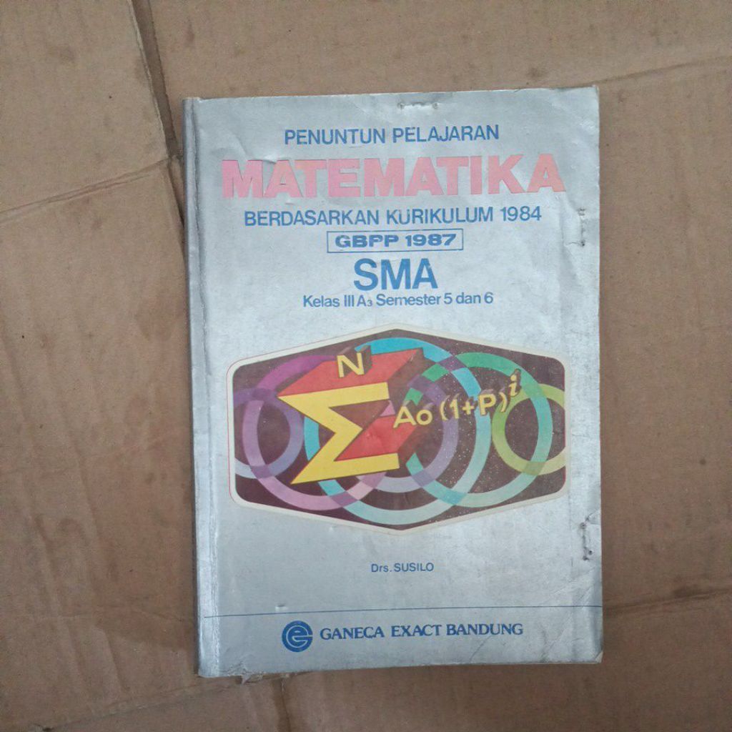 MATHEMATICS ตามหลักสูตร 1984 สําหรับเกรดมัธยมปลาย IIIA3 Semester 5 และ 6/Drs.SUSILO