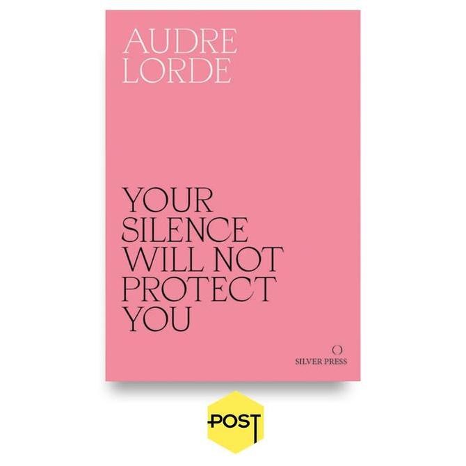 New Your Silence Will Not Protect You - Audre Lorde