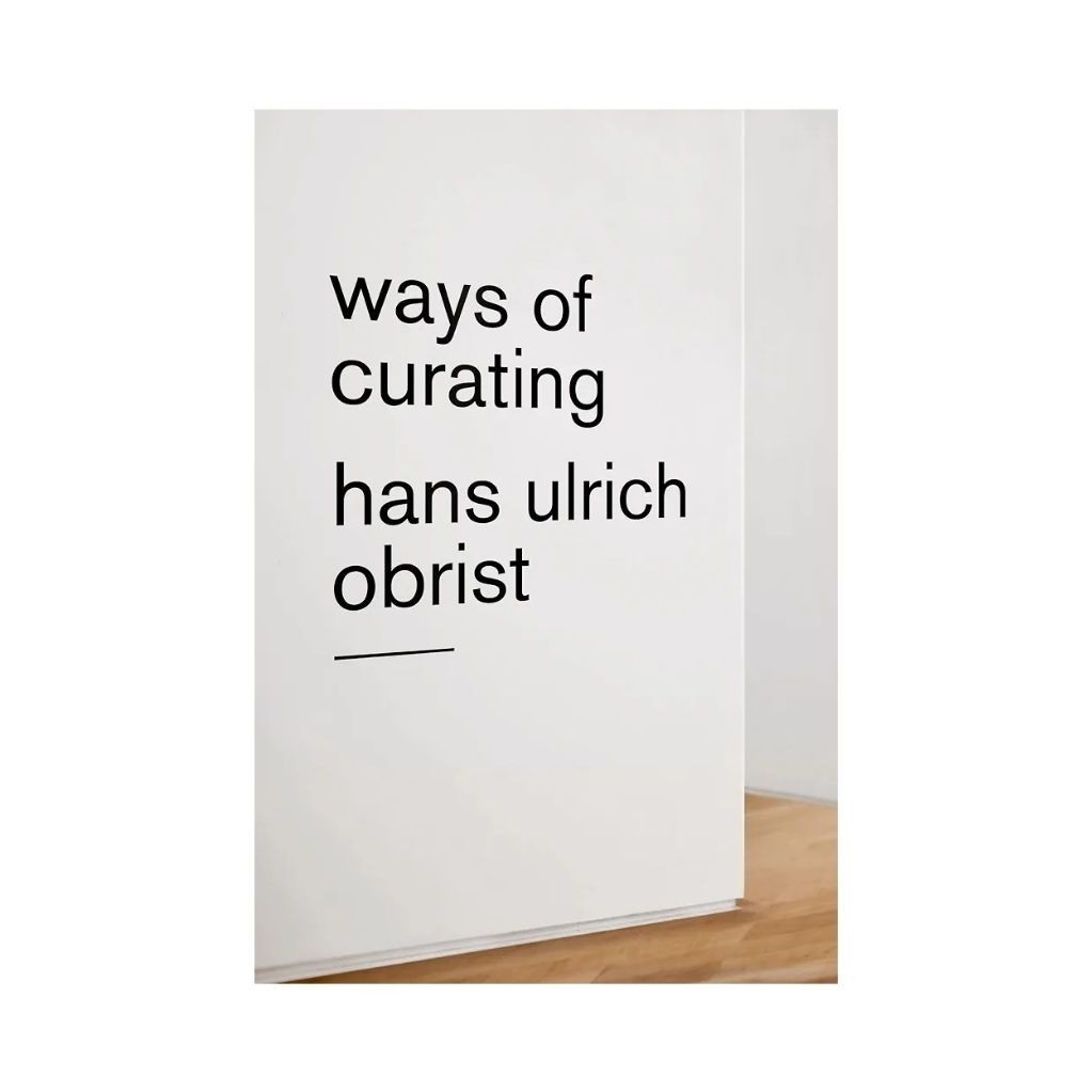 WAYS OF CURATING HANS ULRICH OBRIST