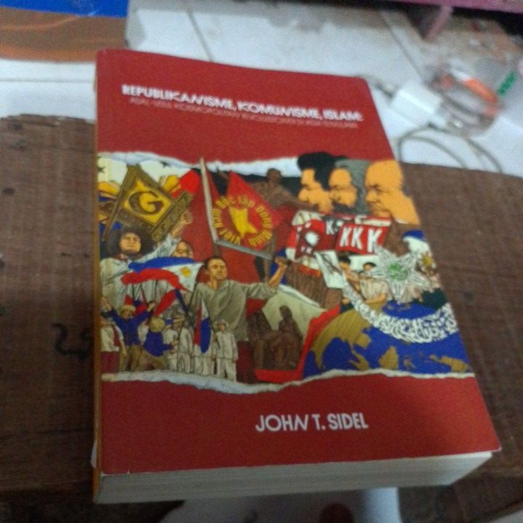 R*epublikanism komuni*sme อิสลามจากการปฏิวัติคอสโมเปเลียนในเอเชียตะวันออกเฉียงใต้ โดย John T Sidel