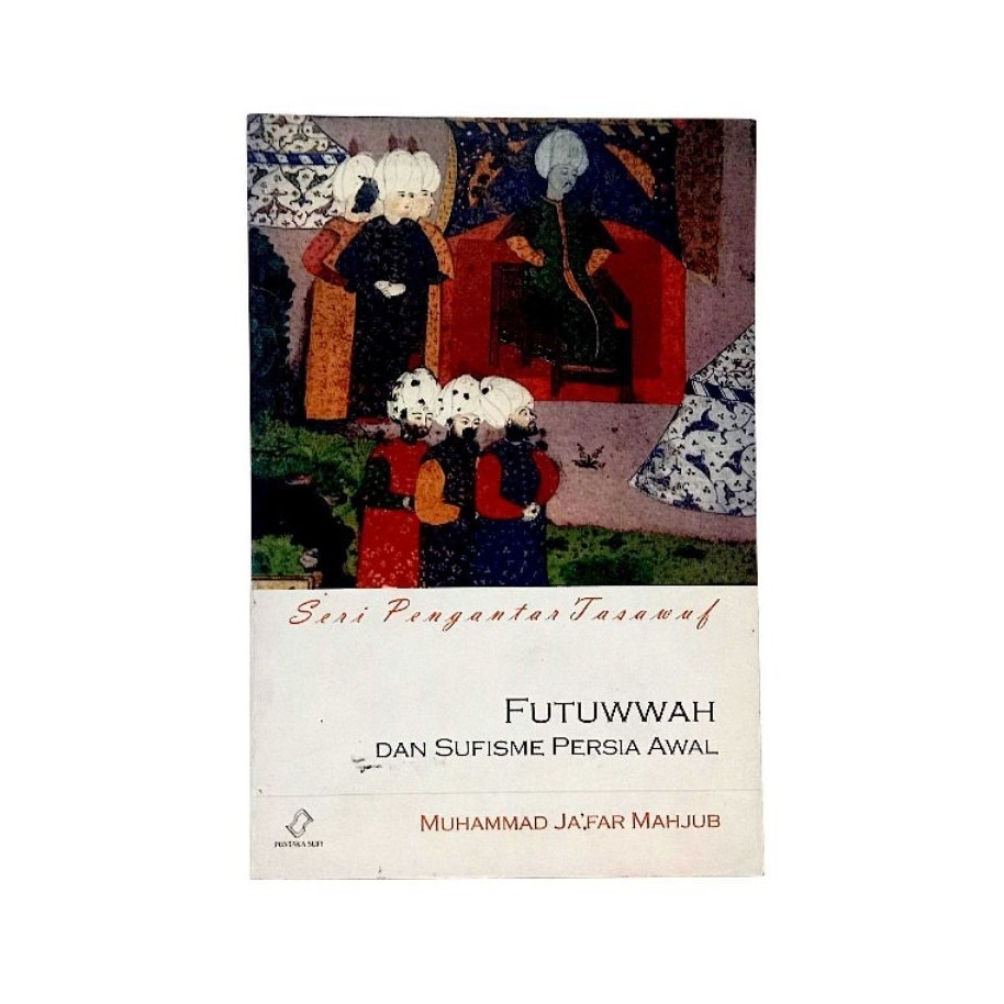 Futuwwah & Sufis เปอร์เซียต้น


WRITING: Muhammad Jafar Mahjub