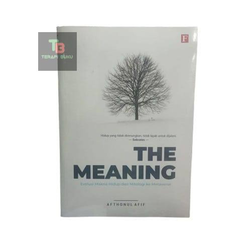 The Meaning - Evolution of Life Meaning from Mythology to Metaverse - Aftonul Afif Terapibuku Ori