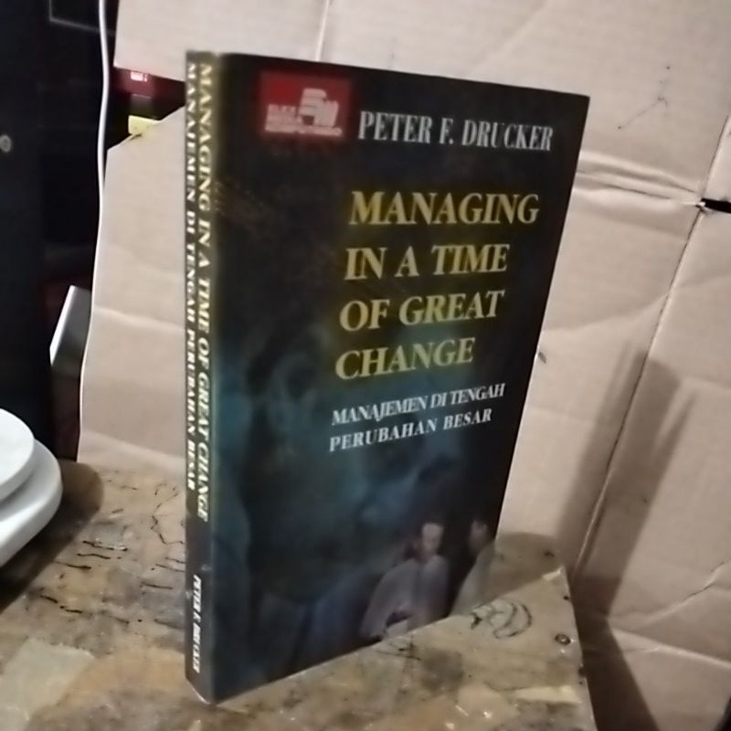 MANAGING IN ATIME OF GREAT CHANGE โดย Peter F Drucker