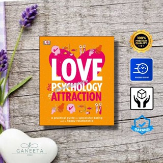 Love The Psychology of Attraction: คู่มือการออกเดทที่ประสบความสําเร็จ และความสัมพันธ์ที่มีความสุข โดย DK - เวอร์ชั่นภาษาอังกฤษ