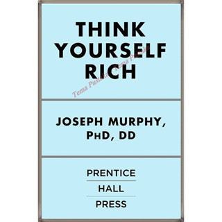 Think Yourself Rich: ใช้พลังแห่งความมั่งคั่งในจิตใจของคุณเพื่อค้นหาความมั่งคั่งที่แท้จริงโดย Joseph Murphy