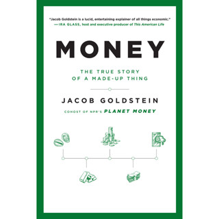 หนังสือ Jacob Goldsteins Book - Money_ The True Story of a Made-Up Thing