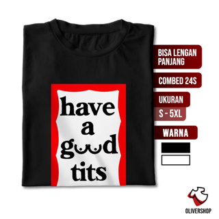 เสื้อยืดแขนยาว พิมพ์ลายโลโก้ HAVE A GOOD TITS - Parody แนวตลก ไซซ์ 3XL 4XL 5XL สําหรับผู้ชาย และผู้หญิง 24s