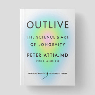 Outlive Book หนังสือวิทยาศาสตร์และศิลปะแห่งความอยู่รอดโดย Peter Attia MD (ผู้แต่ง) Bill Gifford