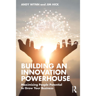 หนังสือ Andy Wynns Jim Hick สร้างนวัตกรรม Powerhouse_ ศักยภาพสูงสุดในการเติบโตธุรกิจของคุณ