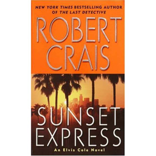 Sunset Express_ นวนิยายเรื่อง An Elvis Cole (Elvis Cole Novels)