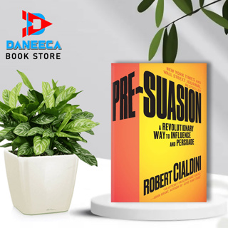 พรีออเดอร์ : วิธีปฏิวัติอิทธิพล และสารภาพชั่วคราวโดย Robert B. Cialdini