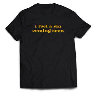 เสื้อยืด พิมพ์ลาย I FEEL A SIN COMING SOON สําหรับผู้ชาย และผู้ใหญ่