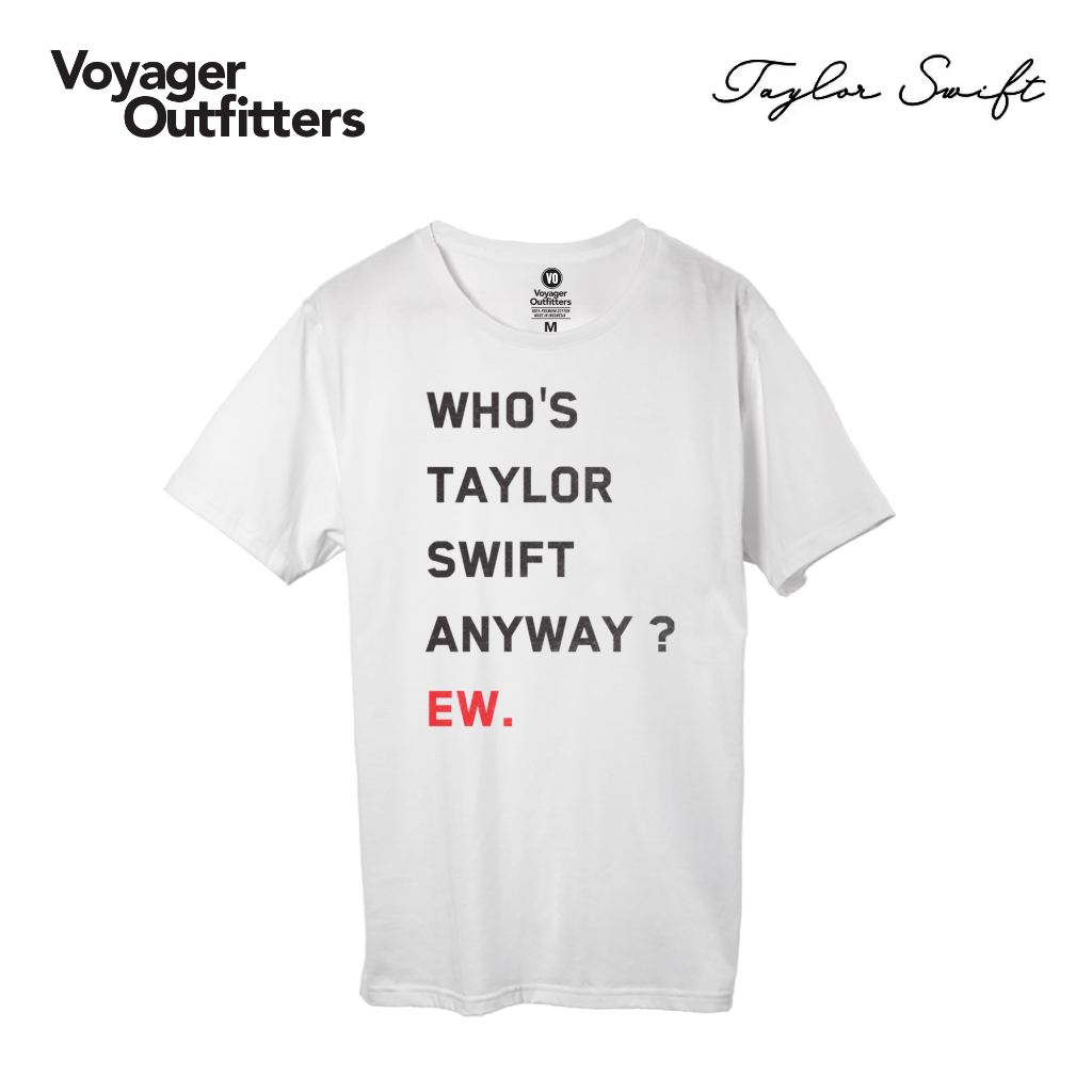 เสื้อยืด Voyager Outters - Taylor Swift ""Who& 39;sTaylor Swfit Anyway ? อีว"