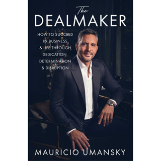 The Dealmaker วิธีประสบความสําเร็จในธุรกิจและชีวิต ผ่านการทุ่มเท การกําหนด และการหยุดชะงัก