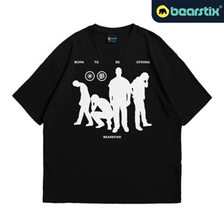 Bearstix - เสื้อยืด โอเวอร์ไซซ์ ลาย Born To Be Strong Kaos Streetwear - Baju Shadow