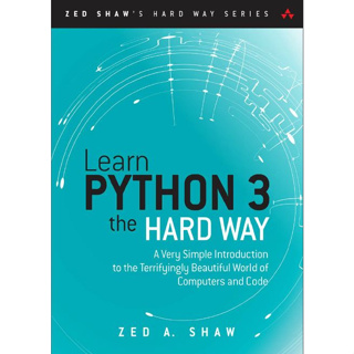 เรียนรู้ Python 3th the Hard Way A Very Simple Introduction to the Terrifyingly Beautiful World of Computers and Code
