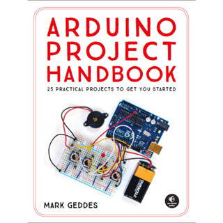 Arduino Project Handbook: 25 โปรเจคที่ใช้งานได้จริง เพื่อให้คุณเริ่มต้น รุ่นที่ 1